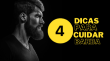 4 Dicas para Cuidar da Barba