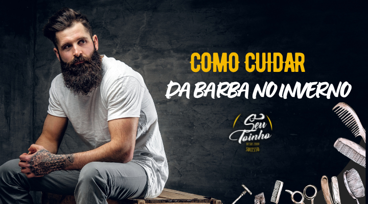 6 Dicas Como Cuidar da Barba no Inverno Barbeiro Sucesso